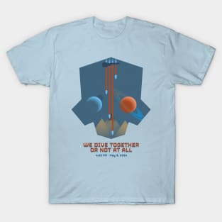 WE DIVE TOGETHER OR NOT AT ALL T-Shirt